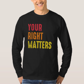Jouw Recht Is Van Belang Positiviteit Mensenrechte T-shirt