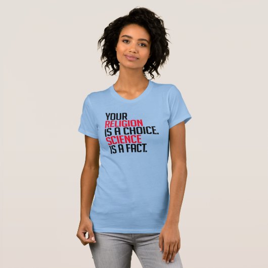 Jouw Religie is een keuze en Wetenschap is een fei T-shirt (Voorkant volledig)