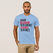 Jouw Religie is een keuze en Wetenschap is een fei T-shirt (Voorkant volledig)