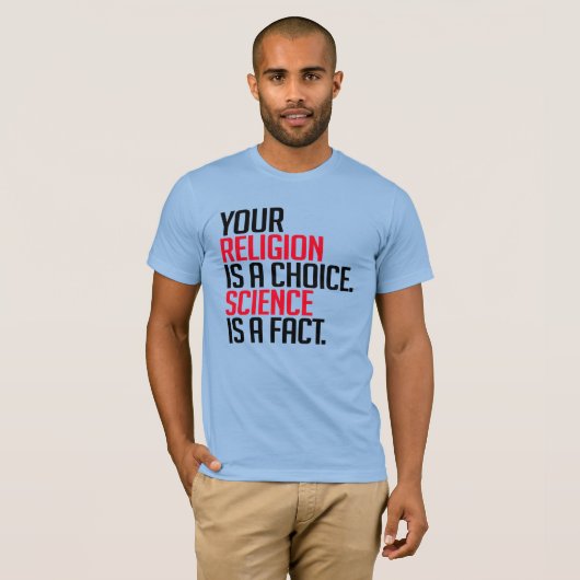 Jouw Religie is een keuze en Wetenschap is een fei T-shirt (Voorkant volledig)