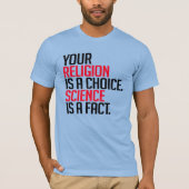 Jouw Religie is een keuze en Wetenschap is een fei T-shirt (Voorkant)