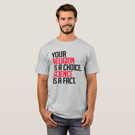Jouw Religie is een keuze en Wetenschap is een fei T-shirt (Voorkant volledig)