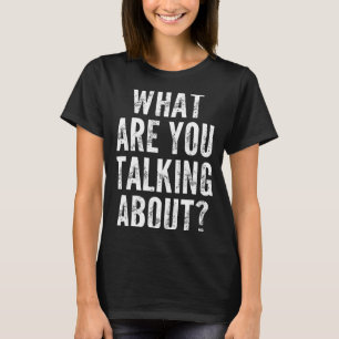 Jouw Shirt Waar Heb Je Het Over Zegt Sarcastisch