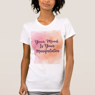 Jouw Stemming Is Jouw Manifestatie - Schepper T-shirt