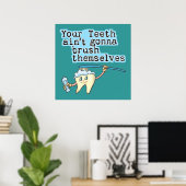 Jouw Teeth Aint Gonna Brush zelf Poster (Thuiskantoor)
