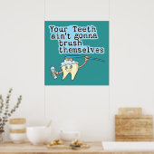 Jouw Teeth Aint Gonna Brush zelf Poster (Keuken)