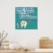 Jouw Teeth Aint Gonna Brush zelf Poster (Keuken)