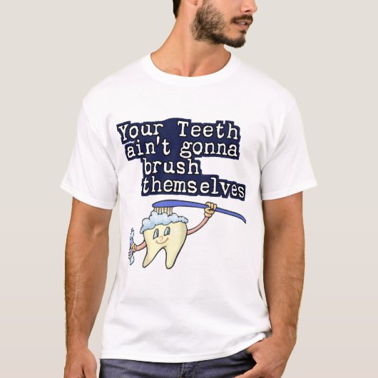 Jouw Teeth Aint Gonna Brush zelf T-shirt (Voorkant)