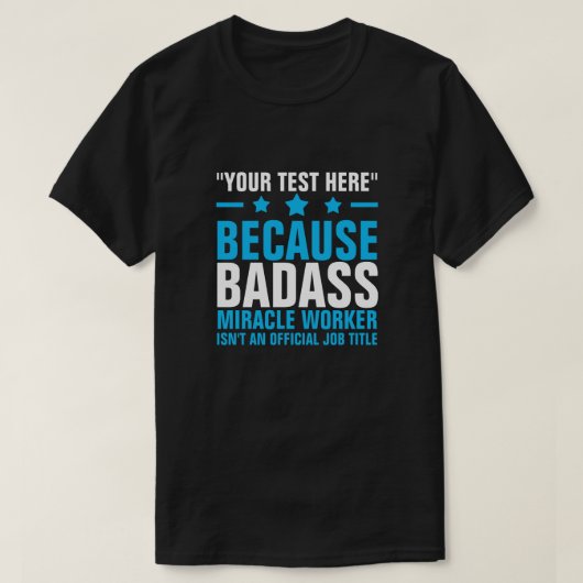 JOUW TEKST HIER BADASS MIRACLE WORKER T-Shirt (Design voorkant)