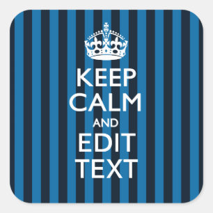 Jouw tekst op 'Keep Calm Blue Stripes'-stijl Vierkante Sticker