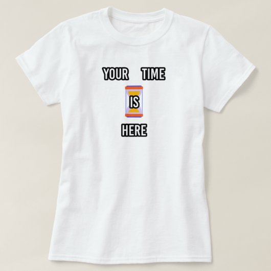 Jouw tijd is hier | phozos t-shirt (Design voorkant)