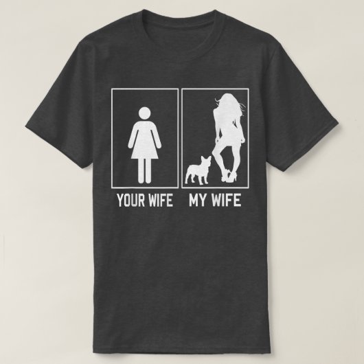 Jouw vrouw mijn vrouw, Bulldog Funny Frenchie Fo T-shirt (Design voorkant)
