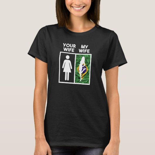 Jouw vrouw mijn vrouw grappig Braziliaanse vrouw m T-shirt (Voorkant)