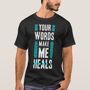 Jouw woorden maken me genezen t-shirt