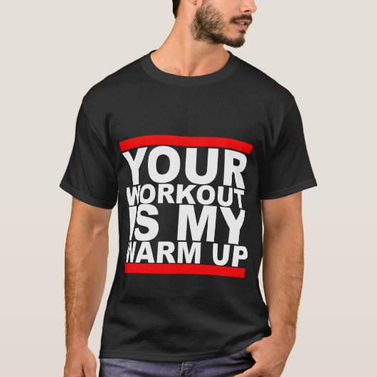 Jouw workout is mijn Warm Up T-shirt K (Voorkant)