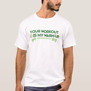 Jouw workout is mijn warming-up t-shirt