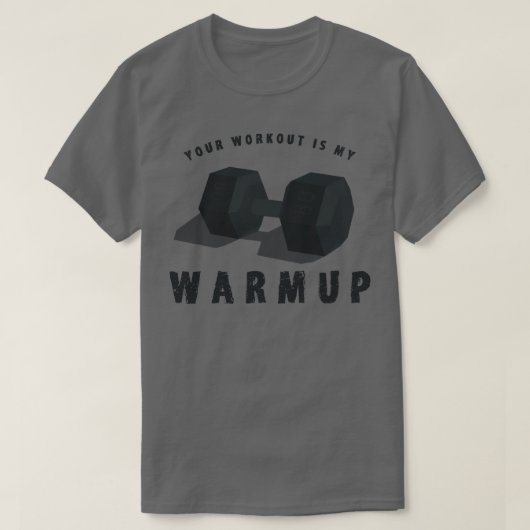 Jouw Workout is mijn Warmup Funny Weightlifting Ts T-shirt (Design voorkant)