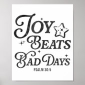 Joy Beats Bad Days Psalm 30_5 Uplifting Christian  Poster (Voorkant)