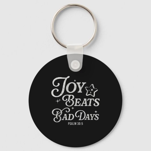 Joy Beats Bad Days Psalm 30_5 Uplifting Christian Sleutelhanger (Voorkant)