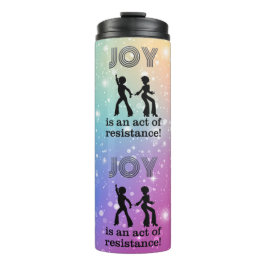Joy is an act of resistance! - thermosbeker
