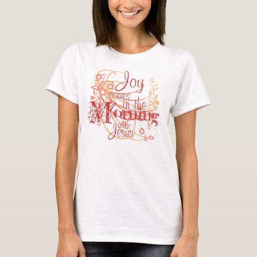 Joy komt in de Morning T-Shirt (Voorkant)