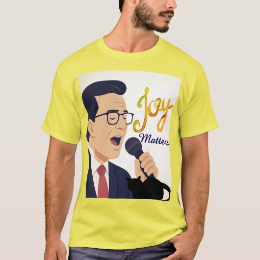 Joy Matters Stephen Colbert Zingt Meme T-shirt (Voorkant)