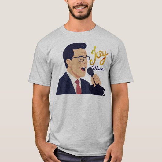 Joy Matters Stephen Colbert Zingt Meme T-shirt (Voorkant)