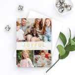 Joyful Modern Family Photo Collage Gold Folie Feestdagenkaart<br><div class="desc">Dit moderne en minimalistische kerstfotocollage-design is voorzien van "JOYFUL"-formuleringen in een eenvoudige en vette, serif lettertekens die in echte gouden folie zijn gedrukt. Pas uw drie favoriete foto's aan (plus bonusfoto op de rug), uw familienaam, en het jaar. Op de achterzijde staat een aanvullende bonusformulering. Ideaal voor het opnemen van...</div>