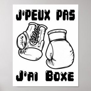 J'peux Pas J'ai Boxing - Boksen Geschenk T-shirt Poster