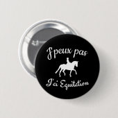 J'peux pas j'ai Equitation Ronde Button 5,7 Cm (Voorkant /achterkant)
