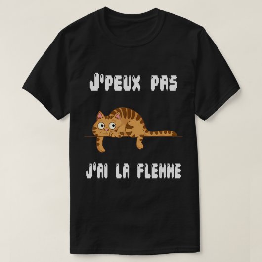 J'Peux Pas J'ai La Flemme Humor Gift Sarcasm T-Shi T-shirt (Design voorkant)