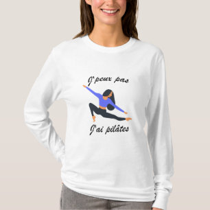 J'peux pas, j'ai pilâtes t-shirt