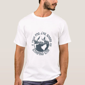  J'peux pas j'me barre en camping-car T-shirt