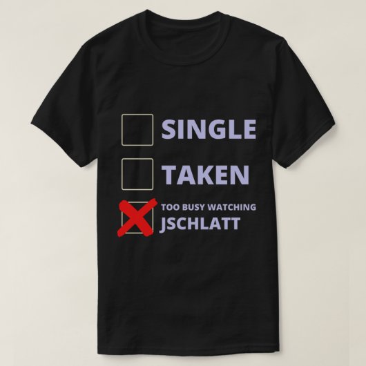 Jschlatt Funny Single Taken T-shirt (Design voorkant)