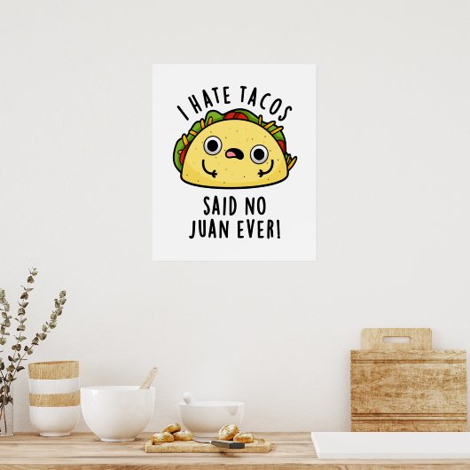 Juan Ever Funny Taco Pun Hate Tacos zei: Poster (Keuken)