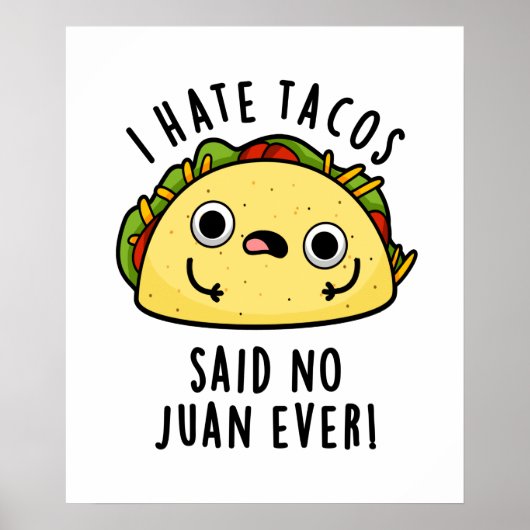 Juan Ever Funny Taco Pun Hate Tacos zei: Poster (Voorkant)