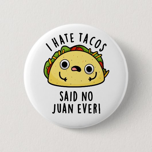 Juan Ever Funny Taco Pun Hate Tacos zei: Ronde Button 5,7 Cm (Voorkant)
