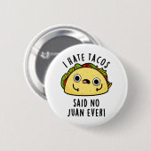 Juan Ever Funny Taco Pun Hate Tacos zei: Ronde Button 5,7 Cm (Voorkant /achterkant)