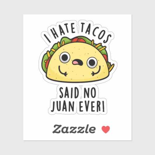 Juan Ever Funny Taco Pun Hate Tacos zei: Sticker (Vel)