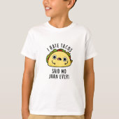 Juan Ever Funny Taco Pun Hate Tacos zei: T-shirt (Voorkant)