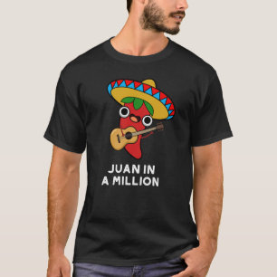 Juan in a Million Funny Mexican Chili Pun Dark BG T-shirt