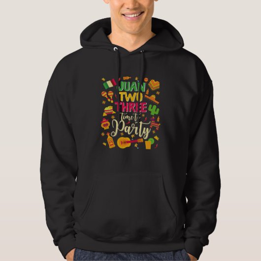 Juan two three time to party  mexican cinco de may hoodie (Voorkant)