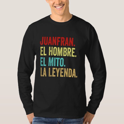 Juanfran El Hombre El Mito La Leyenda Regalo Para T-shirt (Voorkant)