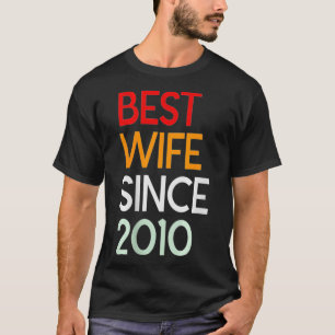 Jubileum vrouwen Gift Best Wife sinds 2010 T-shirt