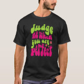 Judge Me When You Are Perfect Retro Wavy Text  1 T-shirt (Voorkant)