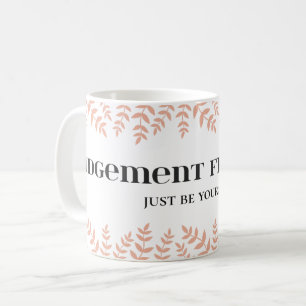 Judgement Free Zone: Empowering Life Quote Koffiemok
