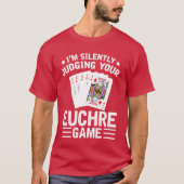 Judging Your Euchre Game Euchre Player Card Game f T-shirt (Voorkant)