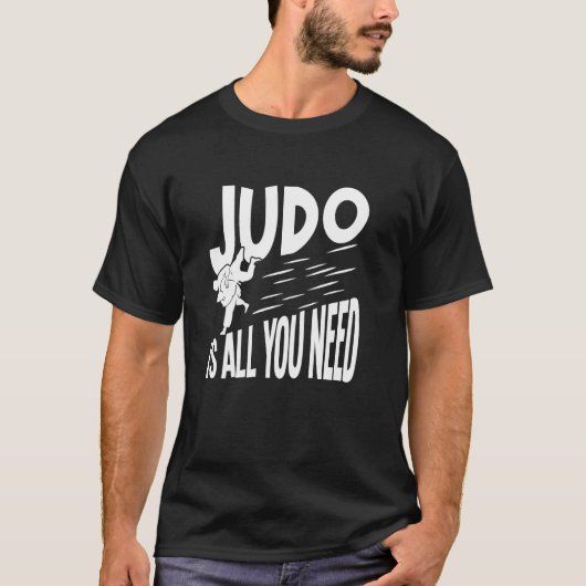 Judo Is Alles Wat Je Nodig Hebt T-shirt (Voorkant)