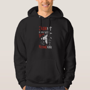 Judo Kent Niet Wie Je Voor Je Hebt Judo Judoka Hoodie