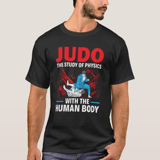 Judo The Study Of Physics With The Human Body Judo T-shirt (Voorkant)